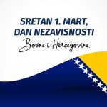Sretan Prvi mart – Dan nezavisnosti Bosne i Hercegovine